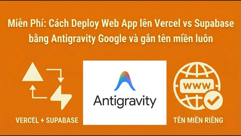 Hướng Dẫn Đưa Web App Lên Vercel Supabase Và Gắn Tên Miền Riêng Miễn Phí Bằng AI