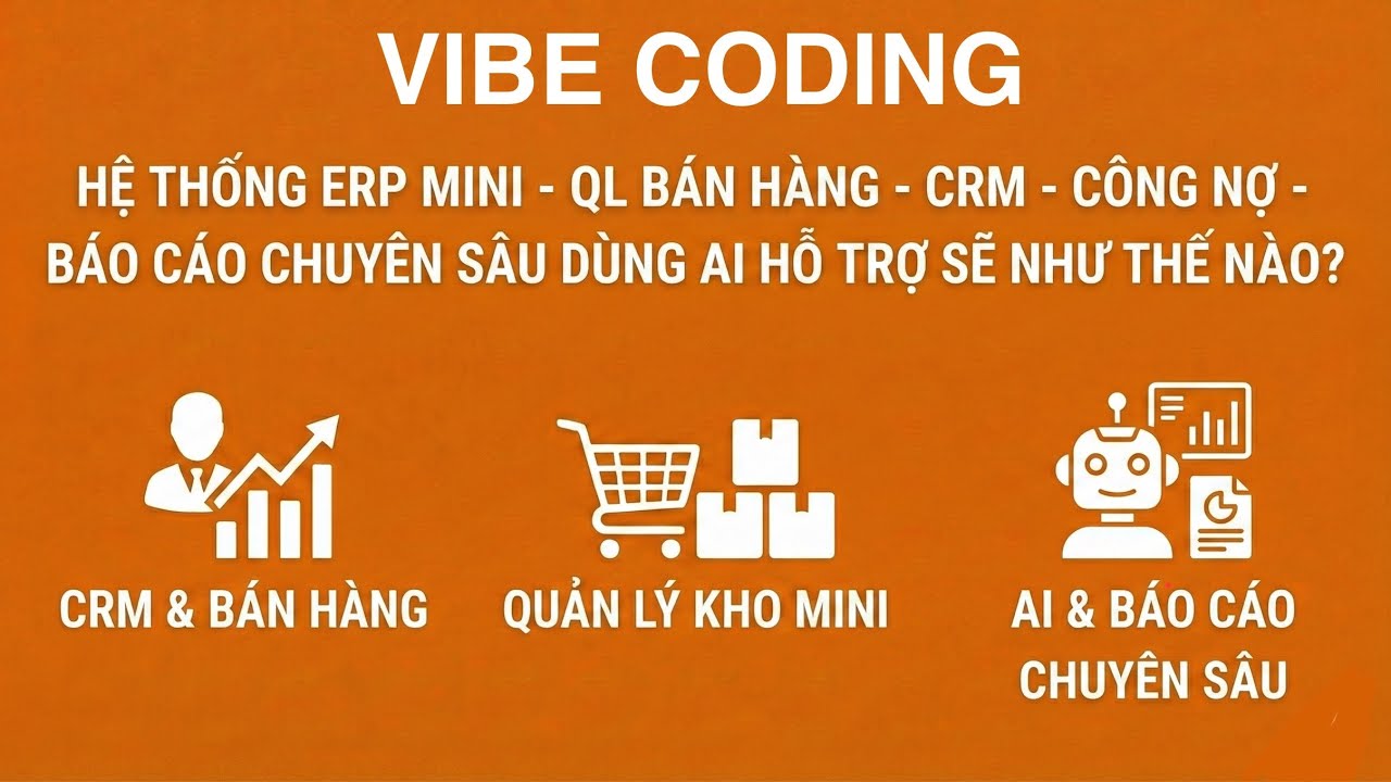 Review Vibe Coding ERP Mini: Quản Lý Bán Hàng, Kho, CRM, Công Nợ Và Báo Cáo